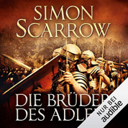 : Simon Scarrow - Rom 4 - Die Brüder des Adlers