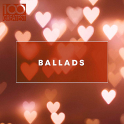 : The 100 Greatest Ballads (2021) FLAC