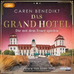 : Caren Benedikt - Das Grand Hotel 2 - Die mit dem Feuer spielen