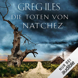 : Greg Iles - Die Toten von Natchez