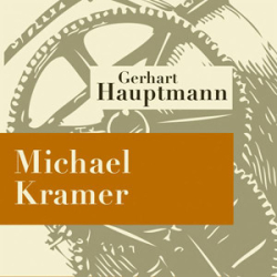 : Gerhart Hauptmann - Michael Kramer