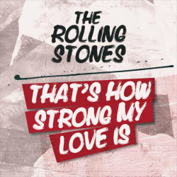: The Rolling Stones - That's How Strong My Love Is (2022)