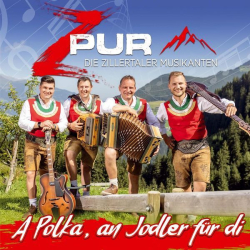 : ZPur - Die Zillertaler Musikanten - A Polka, an Jodler für di (2022)