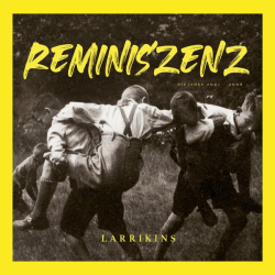 : Larrikins - Reminiszenz (2022)