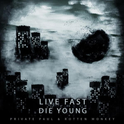 : Private Paul & Rotten Monkey - Live Fast Die Young (2016)