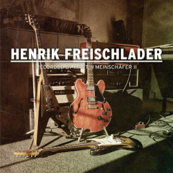 : Henrik Freischlader - Recorded by Martin Meinschäfer II (2022)