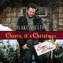 : Blake Shelton - Cheers, It's Christmas (Super Deluxe) (2022)