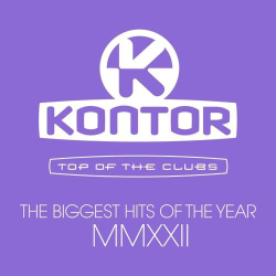: Kontor Top of the Clubs - The Biggest Hits of the Year MMXXII (2022)