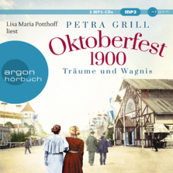 : Petra Grill - Oktoberfest 1900 - Träume und Wagnis
