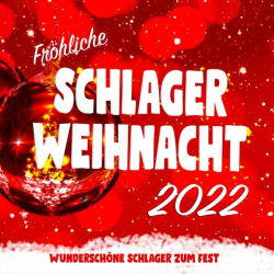 : Fröhliche Schlager-Weihnacht 2022 (Wunderschöne Schlager zum Fest) (2022)