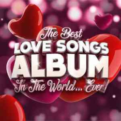 : The Best Love Songs Album In The World...Ever! [2022] FLAC