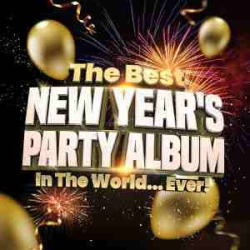 : The Best New Years Party Album In The World...Ever! [2022]