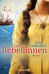 : Iny Lorentz - Die Rebellinnen