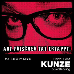 : Heinz Rudolf Kunze - Auf frischer Tat ertappt - Das Jubiläum LIVE (2022)
