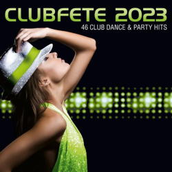 : Clubfete 2023 (46 Club Dance & Party Hits) (2022)