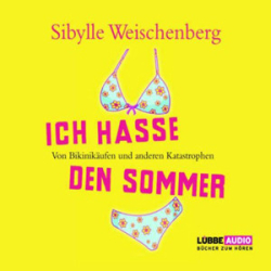 : Sibylle Weischenberg - Ich hasse den Sommer