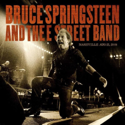 : Bruce Springsteen and The E Street Band - 2008-08-21 - Sommet Center, Nashville, TN (2022)