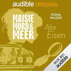 : Fiona Wilder - Maisie, Mord und Meer 6 - Alte Eisen