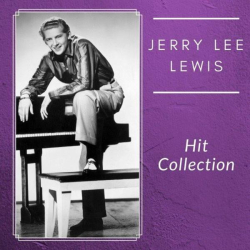 : Jerry Lee Lewis - Hit Collection (2021)