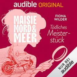 : Fiona Wilder - Maisie, Mord und Meer 12 - Tödliches Meisterstück