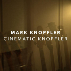 : Mark Knopfler - Cinematic Knopfler (2022)
