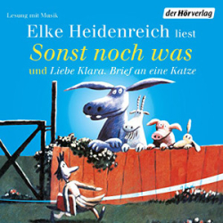 : Elke Heidenreich - Sonst noch was und Liebe Klara. Brief an eine Katze