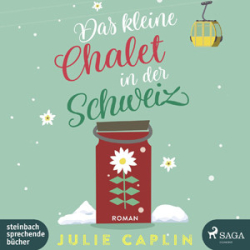 : Julie Caplin - Das kleine Chalet in der Schweiz