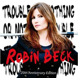 : Robin Beck - Trouble or Nothing (20th Anniversary Edition) (1989,2009)