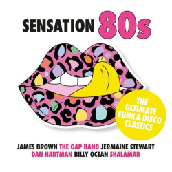 : Sensation 80s - The Ultimate Funk & Disco Classics (2022)