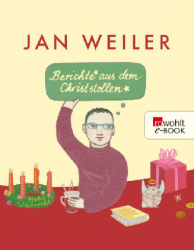 : Jan Weiler - Berichte aus dem Christstollen