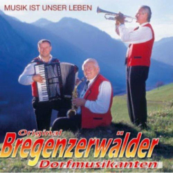 : Bregenzerwälder Dorfmusikanten - Musik Ist Unser Leben (2008)