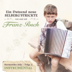 : Franz Posch - Ein Dutzend neue Selberg’strickte von und mit - Harmonika Solo - Folge 2 - Instrumental (2023)