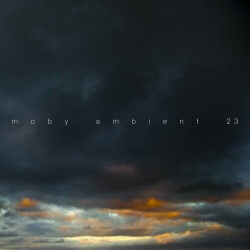 : Moby - Ambient 23 (2023)
