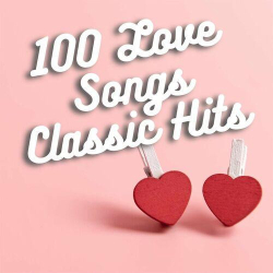 : 100 Love Songs Classic Hits (2023)