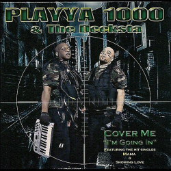 : Playya 1000 & The Deeksta - Cover Me I'm Going In (2011)