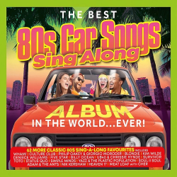 : The Best 80s Car Songs Sing Along Album In The World Ever! (2023)