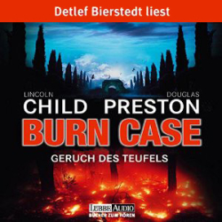 : Douglas Preston & Lincoln Child - Burn Case: Geruch des Teufels