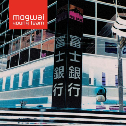 : Mogwai - Mogwai Young Team (Remastered) (1997,2023)