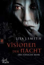 : Lisa J. Smith - Visionen der Nacht - Der tödliche Bann
