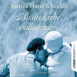 : Andrea Maria Schenkel - Als die Liebe endlich war