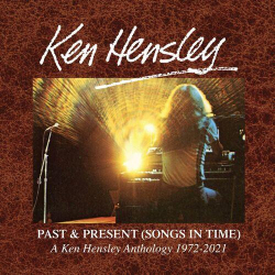 : Ken Hensley - Past & Present Songs In Time: A Ken Hensley Anthology 1972-2021 (2023)