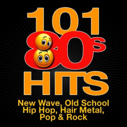 : 101 '80s Hits - New Wave, Old School Hip Hop, Hair Metal, Pop & Rock (2011)
