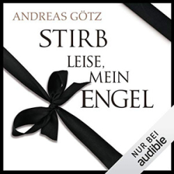 : Andreas Götz - Stirb leise, mein Engel