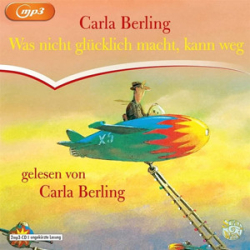 : Carla Berling - Was nicht glücklich macht, kann weg
