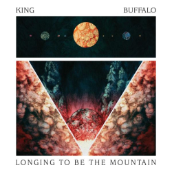 : King Buffalo - Longing to Be the Mountain (2018)