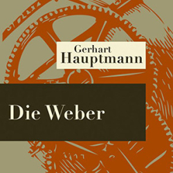 : Gerhart Hauptmann - Die Weber
