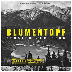 : Blumentopf & Musikkapelle Münsing  - Fenster Zum Berg (2011)