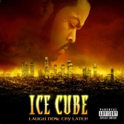 : Ice Cube - Laugh Now, Cry Later (2006)