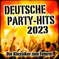 : Deutsche Party-Hits 2023 (Die Klassiker zum Feiern!) (2023) mp3 / Flac