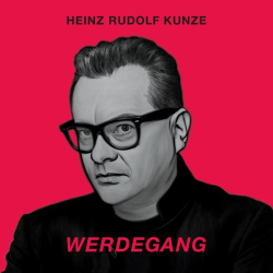 : Heinz Rudolf Kunze - Werdegang  (2021)